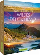 Judith Beck, Jörg Berghoff, Thomas Bickelhaupt, Thomas u Bickelhaupt, Frank Eberhard, Frank u a Eberhard... - 100 Highlights Wildes Deutschland