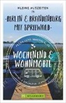 Martin Klug, Petr Lupp, Petra Lupp - Wochenend und Wohnmobil - Kleine Auszeiten Berlin & Brandenburg mit Spreewald