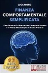 Luca Moro - Finanza Comportamentale Semplificata: Come Diventare un Risparmiatore Consapevole Evitando i 12 Principali Errori negli Investimenti Finanziari