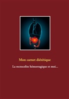 Cédric Menard - Mon carnet diététique : la rectocolite hémorragique et moi...