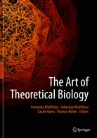 Sarah Harris, Sarah Harris et al, Thomas Hillen, Franziska Matthäus, Sebastia Matthäus, Sebastian Matthäus - The Art of Theoretical Biology