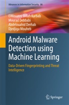 Moura Debbabi, Mourad Debbabi, A Derhab, Abdelouahid Derhab, ElMouatez Billa Karbab, ElMouatez Billah Karbab... - Android Malware Detection using Machine Learning