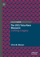 Chris M Messer, Chris M. Messer - The 1921 Tulsa Race Massacre