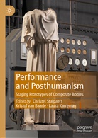 Kristof van Baarle, Laur Karreman, Laura Karreman, Christel Stalpaert, Kristo van Baarle, Kristof Van Baarle - Performance and Posthumanism