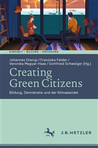 Johannes Drerup, Franzisk Felder, Franziska Felder, Veronika Magyar-Haas, Veronika Magyar-Haas u a, Gottfried Schweiger - Creating Green Citizens