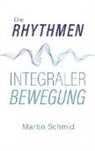 Martin Schmid - Die Rhythmen integraler Bewegung