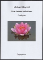 Michael Heymel - Zum Leben aufblühen.