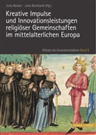 Juli Becker, Julia Becker, Burkhardt, Burkhardt, Julia Burkhardt - Kreative Impulse und Innovationsleistungen religiöser Gemeinschaften im mittelalterlichen Europa