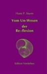 Hans P Sturm, Hans P. Sturm - Vom Un-Wesen der Re-flexion