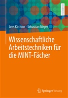 Jen Kirchner, Jens Kirchner, Sebastian Meyer - Wissenschaftliche Arbeitstechniken für die MINT-Fächer