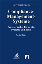 Karl-Christian Bay, Aiko Bode u a, Katharin Hastenrath, Katharina Hastenrath, Katharin Hastenrath (Dr.), Katharina Hastenrath (Dr.) - Compliance-Management-Systeme