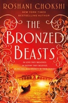 Roshani Chokshi - The Bronzed Beasts