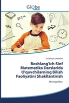 Yusufzoda Shabnam - Boshlang'ich Sinf Matematika Darslarida O'quvchilarning Bilish Faoliyatini Shakllantirish