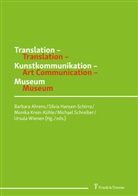 Barbara Ahrens, Silvi Hansen-Schirra, Silvia Hansen-Schirra, Monika Krein-Kühle, Monika Krein-Kühle u a, Michael Schreiber... - Translation - Kunstkommunikation - Museum / Translation - Art Communication - Museum