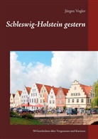 Jürgen Vogler - Schleswig-Holstein gestern