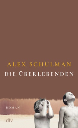 Alex Schulman - Die Überlebenden - Roman | »Ein Meisterwerk.« Thomas Böhm, Radio eins