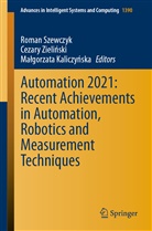 Ma¿gorzata Kaliczy¿ska, Malgorzata Kaliczynska, Roman Szewczyk, Cezary Zieli¿ski, Cezar Zielinski, Cezary Zielinski - Automation 2021: Recent Achievements in Automation, Robotics and Measurement Techniques