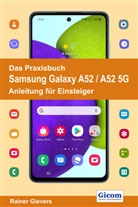 Rainer Gievers - Das Praxisbuch Samsung Galaxy A52 / A52 5G - Anleitung für Einsteiger