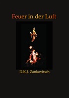 D K J Zankovitsch, D. K. J. Zankovitsch, D.K.J. Zankovitsch - Feuer in der Luft