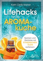Karin Opitz-Kreher - Lifehacks für die Aromaküche
