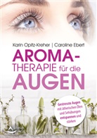 Caroline Ebert, Kari Opitz-Kreher, Karin Opitz-Kreher - Aromatherapie für die Augen