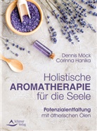 Corinna Hanika, Denni Möck, Dennis Möck, Dennis Möck-Ludwig - Holistische Aromatherapie für die Seele