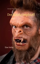 Christoph-Maria Liegener - Der falsche Impfstoff