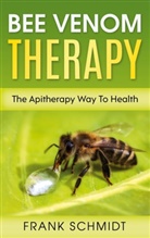 Frank Schmidt - Bee Venom Therapy