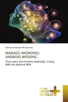 Sylvanus Mulowayi Wa Kayumba - MARIAGE ANDROIDE/ ANDROID WEDDING