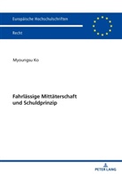Myoungsu Ko - Fahrlässige Mittäterschaft und Schuldprinzip