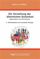 Martin H. W. Möllers - Die Verwaltung der öffentlichen Sicherheit