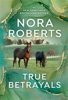 Nora Roberts - True Betrayals