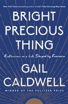 Gail Caldwell - Bright Precious Thing