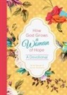 Anita Higman, Janice Thompson - How God Grows a Woman of Hope