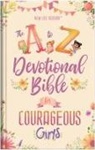 Barbour Staff (COR), Compiled By Barbour Staff - The a to Z Devotional Bible for Courageous Girls