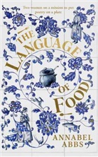 Annabel Abbs - The Language of Food