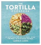 Sarah Cook - The Tortilla Cookbook