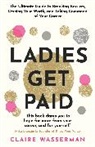 Claire Wasserman - Ladies Get Paid