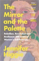 Jennifer Higgie - The Mirror and the Palette