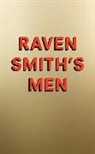 Raven Smith, Smith Raven - Raven Smith's Men
