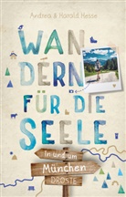 Andre Hesse, Andrea Hesse, Harald Hesse - In und um München. Wandern für die Seele