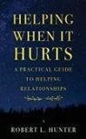 Robert L Hunter, Robert L. Hunter - Helping When It Hurts