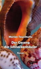 Marion Tauschwitz - Der Gesang der Schneckenhäuser