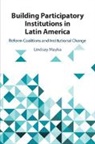 Lindsay Mayka, Lindsay (Colby College Mayka - Building Participatory Institutions in Latin America