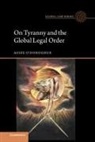 Aoife O'Donoghue, Aoife O''donoghue, O'Donoghue Aoife - On Tyranny and the Global Legal Order