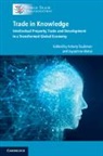 Antony Taubman, Antony Watal Taubman, Jayashree Watal, Antony Taubman, Taubman Antony, Jayashree Watal... - Trade in Knowledge