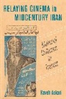 Kaveh Askari, Askari Kaveh - Relaying Cinema in Midcentury Iran