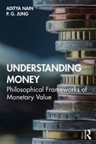 P G Jung, P. G. Jung, Jung P. G., Aditya Nain, Aditya Jung Nain - Understanding Money