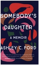 Ashley Ford, Ashley C Ford, Ashley C. Ford - Somebody's Daughter