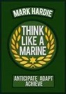 Mark Hardie - Think Like a Marine